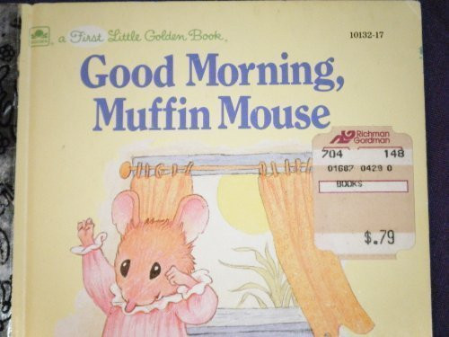 Good morning, Muffin Mouse (A First little golden book)