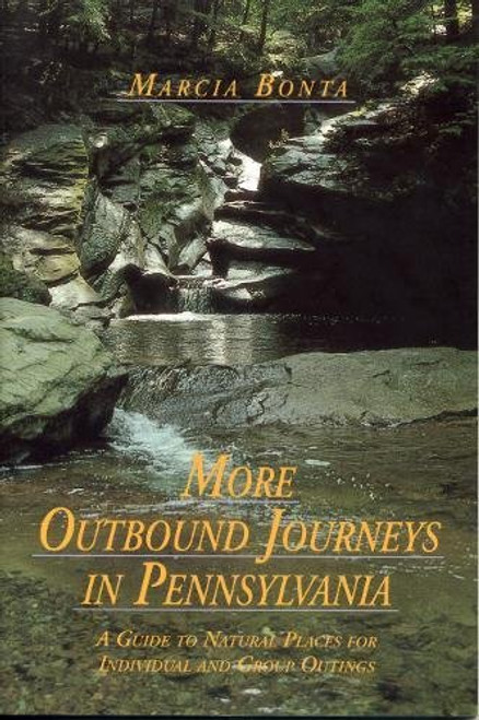 More Outbound Journeys in Pennsylvania: A Guide to Natural Places for Individual and Group Outings (Keystone Books)