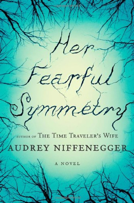 Her Fearful Symmetry: A Novel