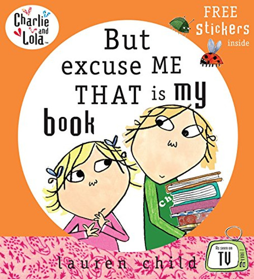 Charlie and Lola: But Excuse Me That Is My Book