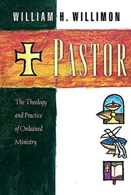 Pastor: The Theology and Practice of Ordained Ministry