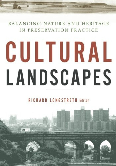 Cultural Landscapes: Balancing Nature and Heritage in Preservation Practice