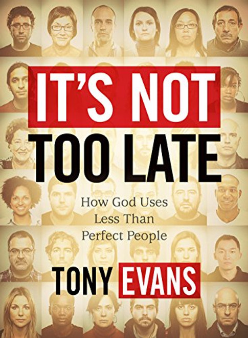 Its Not Too Late - Member Book: How God Uses Less-than-Perfect People