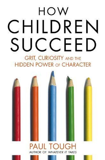 How Children Succeed: Grit, Curiosity and the Hidden Power of Character