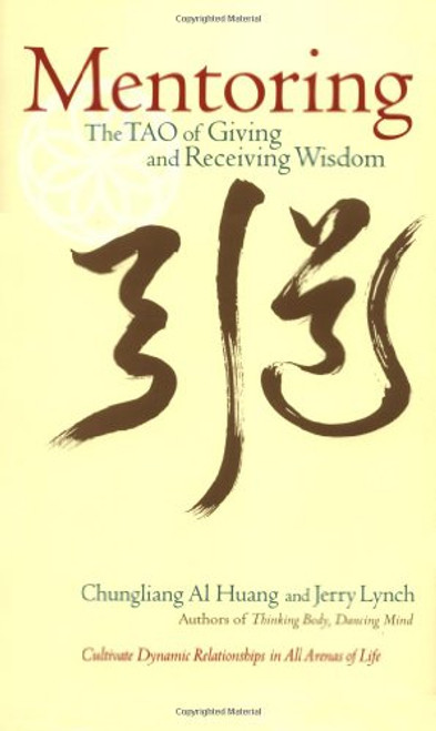 Mentoring: The Tao of Giving and Receiving Wisdom