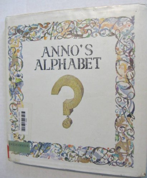 Anno's Alphabet: An Adventure in Imagination
