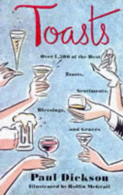 Toasts: Over 1, 500 of the Best Toasts, Sentiments, Blessings and Graces