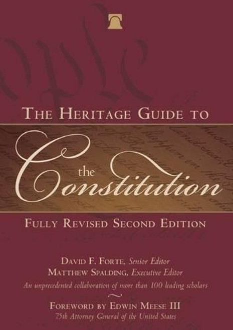 The Heritage Guide to the Constitution: Fully Revised Second Edition