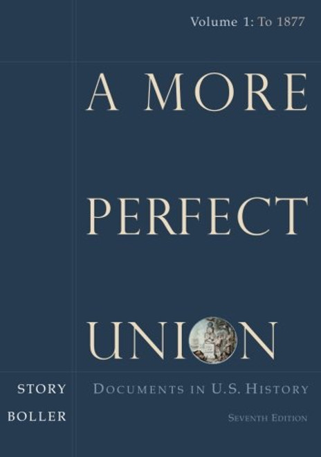 1: A More Perfect Union: Documents in U.S. History, Volume I