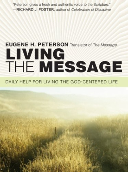 Living the Message: Daily Help For Living the God-Centered Life