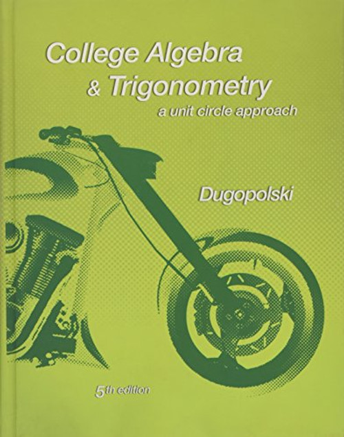 College Algebra and Trigonometry: A Unit Circle Approach (5th Edition)