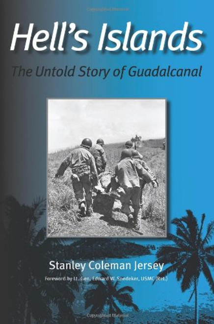 Hells Islands: The Untold Story of Guadalcanal (Williams-Ford Texas A&M University Military History Series)