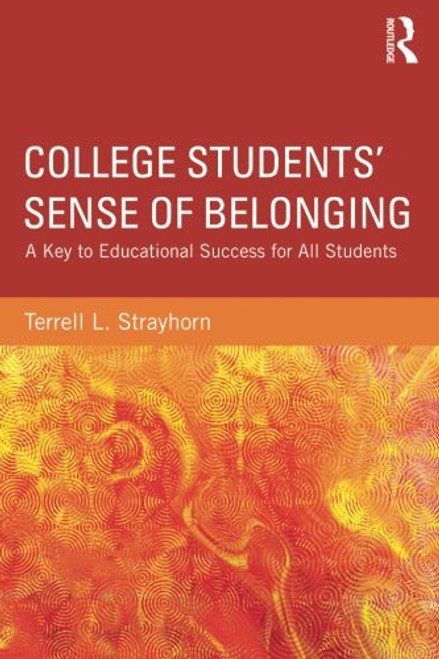 College Students' Sense of Belonging: A Key to Educational Success for All Students