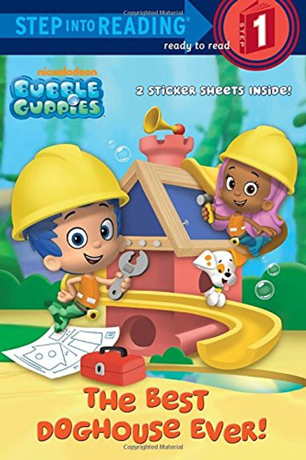 The Best Doghouse Ever! (Bubble Guppies) (Step into Reading)