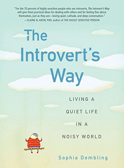 The Introvert's Way: Living a Quiet Life in a Noisy World (Perigee Book)