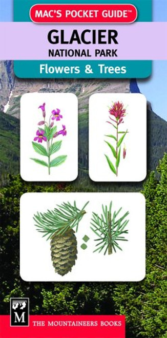 Mac's Pocket Guide: Glacier National Park, Trees & Flowers (Mac's Pocket Guides)
