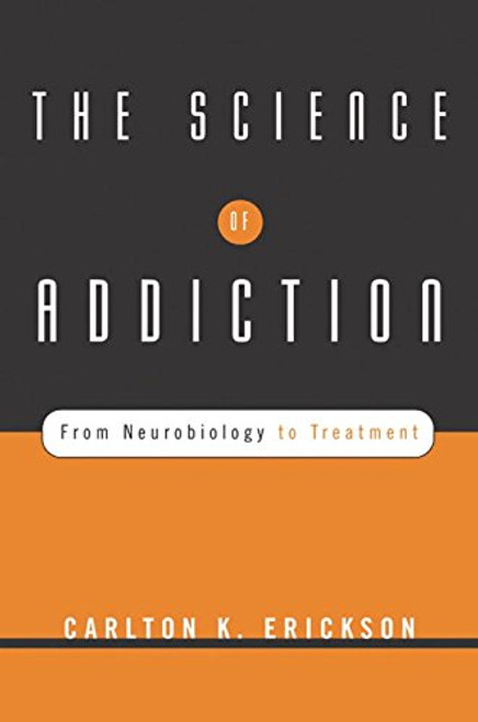 The Science of Addiction: From Neurobiology to Treatment (Norton Professional Books (Hardcover))
