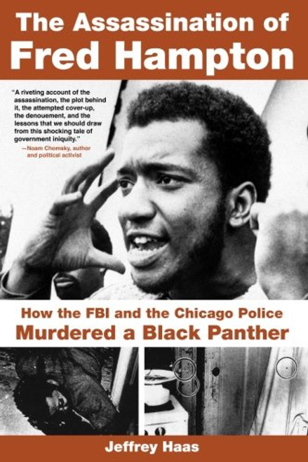 The Assassination of Fred Hampton: How the FBI and the Chicago Police Murdered a Black Panther