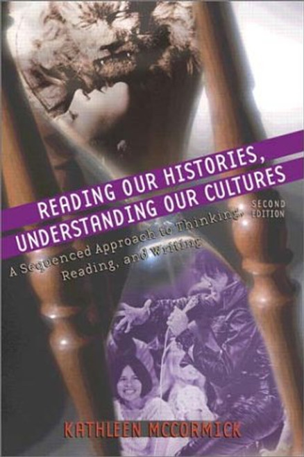 Reading Our Histories, Understanding Our Cultures: A Sequenced Approach to Thinking, Reading, and Writing (2nd Edition)