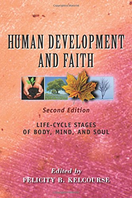 Human Development and Faith (Second Edition): Life-Cycle Stages of Body, Mind, and Soul
