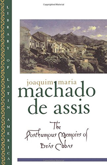 The Posthumous Memoirs of Brs Cubas (Library of Latin America)