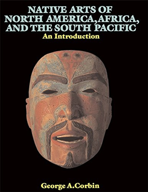 Native Arts Of North America, Africa, And The South Pacific: An Introduction (ICON EDITIONS)