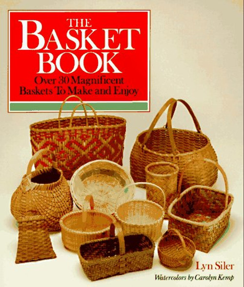 The Basket Book: Over 30 Magnificent Baskets To Make and Enjoy