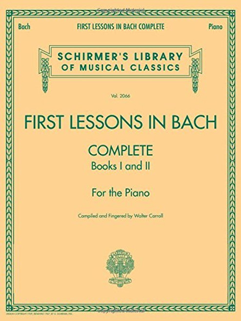 First Lessons in Bach, Complete: For the Piano (Schirmer's Library of Musical Classics)