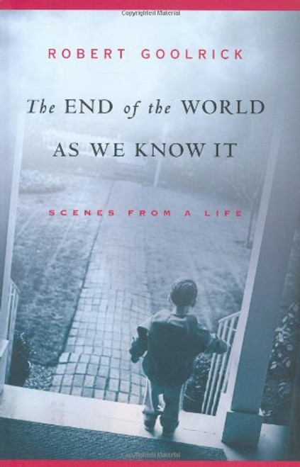 The End of the World as We Know It: Scenes from a Life