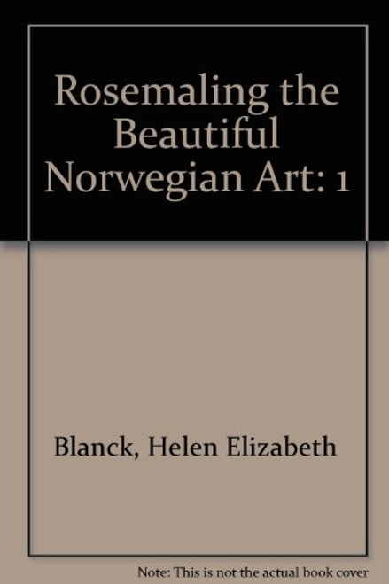 Rosemaling, the Beautiful Norwegian Art, Vol. 1: Instructions and Designs
