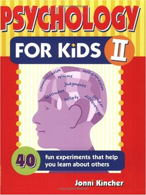 Psychology for Kids II: 40 Fun Experiments That Help You Learn About Others (Self-Help for Kids Series)