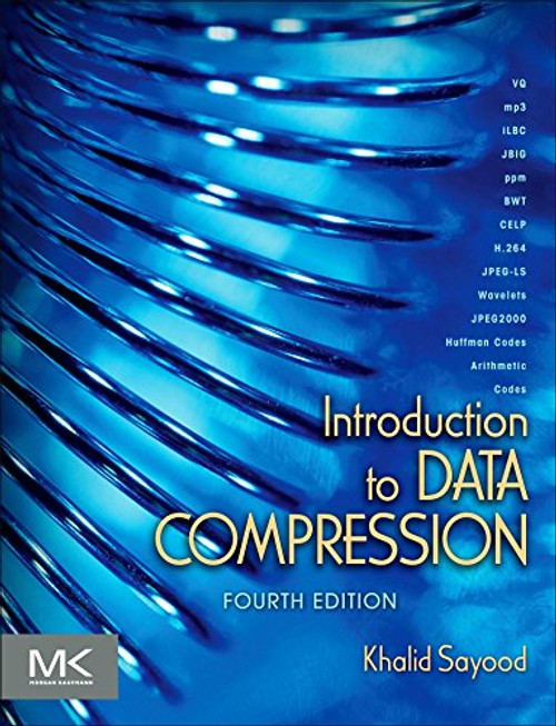 Introduction to Data Compression, Fourth Edition (The Morgan Kaufmann Series in Multimedia Information and Systems)