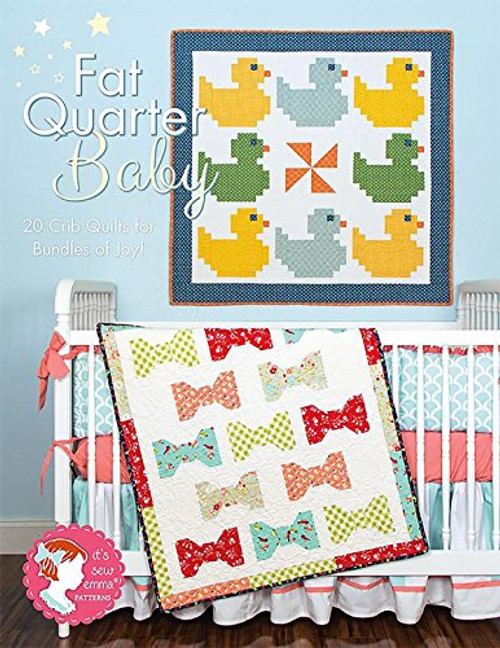 Fat Quarter Baby: 20 Crib Quilts for Bundles of Joy