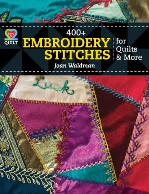 400+ Embroidery Stitches for Quilts (Love to Quilt)
