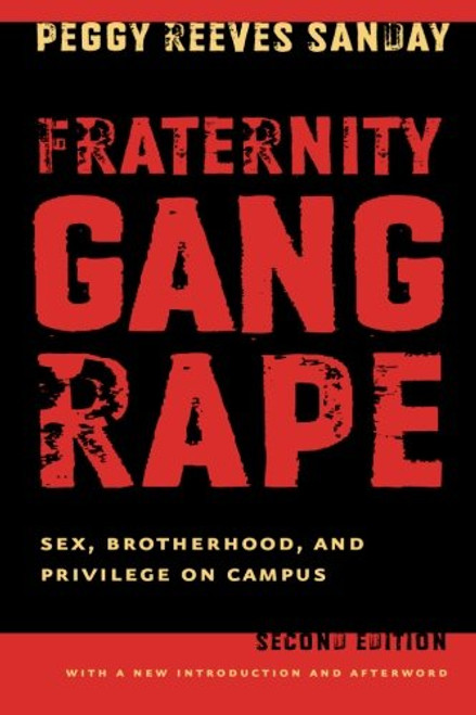 Fraternity Gang Rape: Sex, Brotherhood, and Privilege on Campus