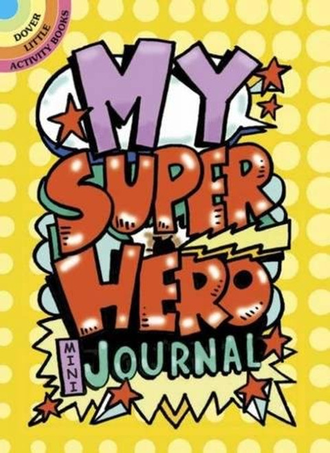 My Superhero Mini-Journal (Dover Little Activity Books)
