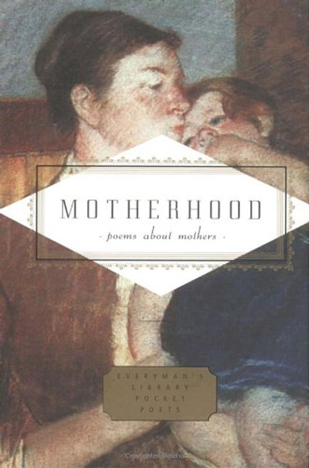 Motherhood: Poems About Mothers (Everyman's Library Pocket Poets Series)