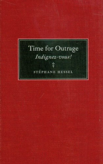 Time for Outrage: Indignez-vous!