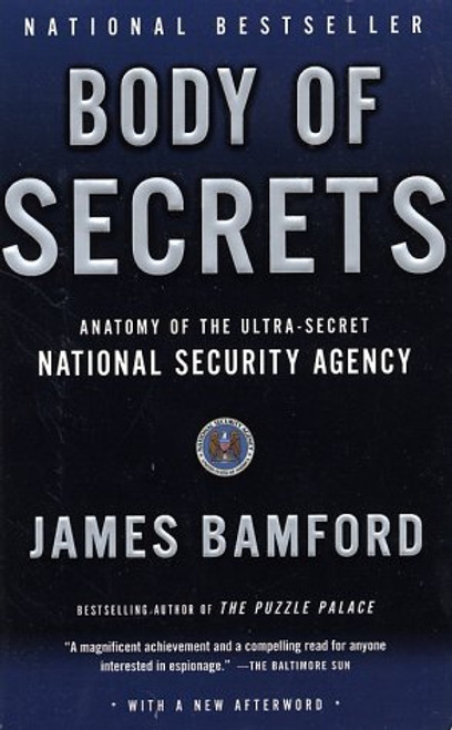 Body of Secrets: Anatomy of the Ultra-Secret National Security Agency