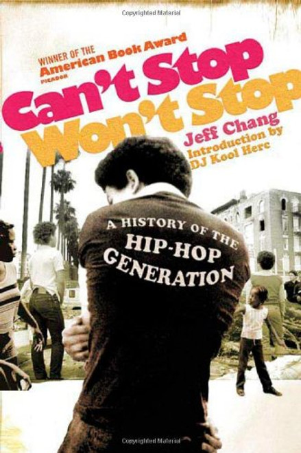 Can't Stop Won't Stop :  A History of the Hip Hop Generation