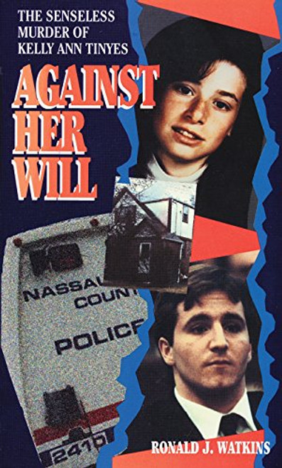 Against Her Will: The Senseless Murder of Kelly Ann Tinyes (Pinnacle True Crime)