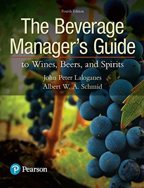 The Beverage Manager's Guide to Wines, Beers, and Spirits (4th Edition) (What's New in Culinary & Hospitality)