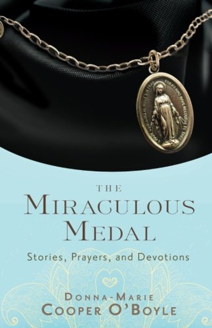 The Miraculous Medal: Stories, Prayers, and Devotions