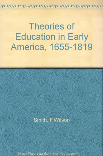 Theories of Education in Early America, 1655-1819 (The American heritage series)