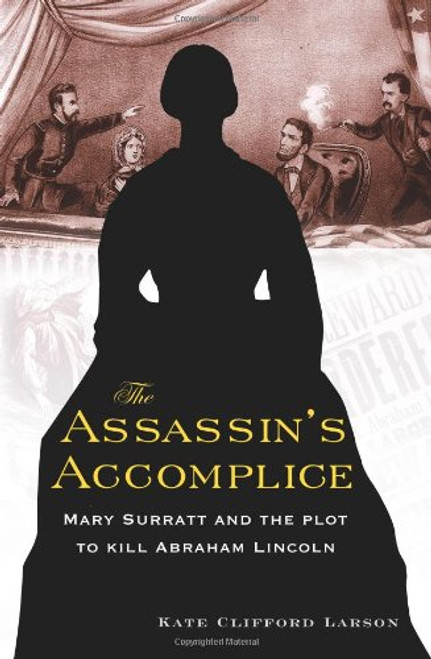 The Assassin's Accomplice: Mary Surratt and the Plot to Kill Abraham Lincoln