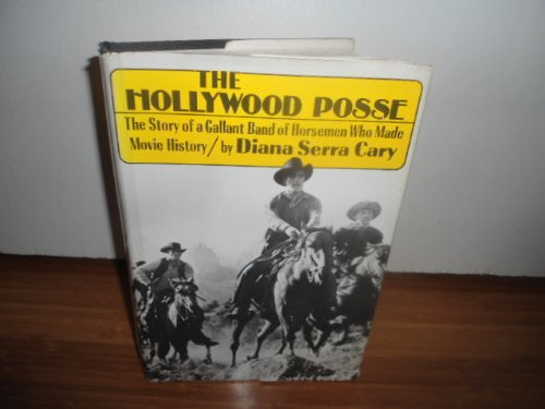 The Hollywood posse: The story of a gallant band of horsemen who made movie history