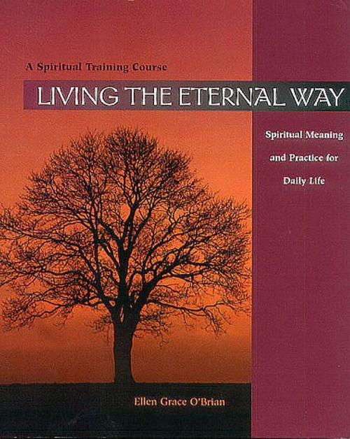 Living The Eternal Way: Spiritual Meaning and Practice for Daily Life