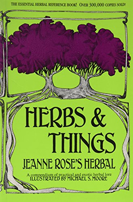 Herbs and Things: A Compendium of Practical and Exotic Herbal Lore