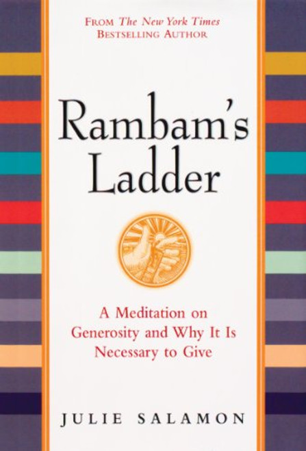 Rambam's Ladder: A Meditation on Generosity and Why It Is Necessary to Give