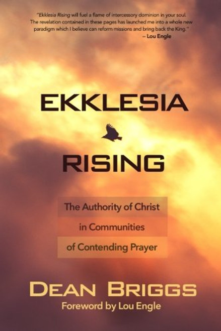 Ekklesia Rising: The Authority of Christ in Communities of Contending Prayer